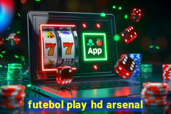 futebol play hd arsenal